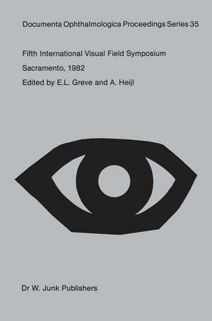 Fifth International Visual Field Symposium: Sacramento, October 20–23, 1982 de E.L. Greve