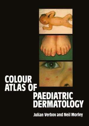 Colour Atlas of Paediatric Dermatology de J. Verbov