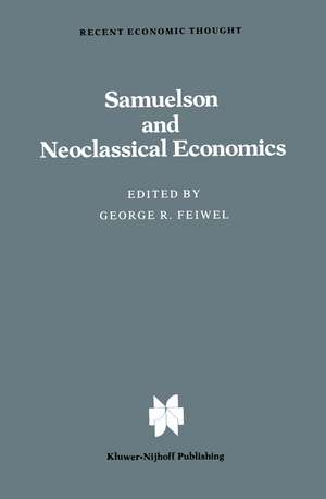 Samuelson and Neoclassical Economics de G. Feiwel