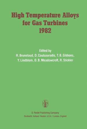 High Temperature Alloys for Gas Turbines 1982: Proceedings of a Conference held in Liège, Belgium, 4–6 October 1982 de R. Brunetaud