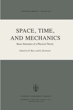 Space, Time, and Mechanics: Basic Structures of a Physical Theory de D. Mayr