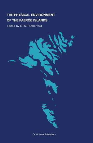 The Physical Environment of the Faeroe Islands de G.K. Rutherford