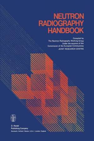 Neutron Radiography Handbook: Nuclear Science and Technology de Peter von der Hardt