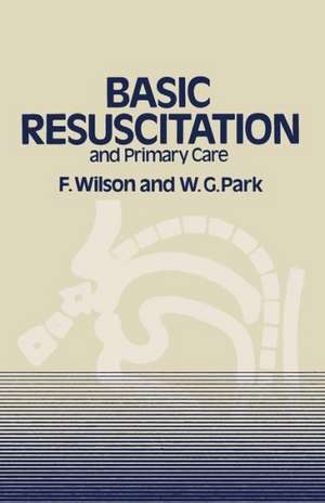 Basic Resuscitation and Primary Care de F. Wilson