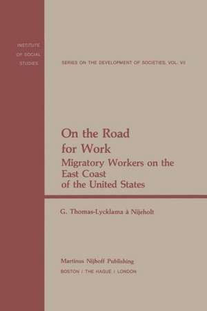 On the Road for Work: Migratory Workers on the East Coast of the United States de G. Thomas-Lycklama-Nijeholt