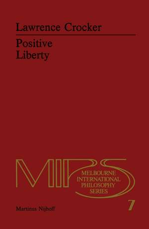 Positive Liberty: An Essay in Normative Political Philosophy de L.H. Crocker
