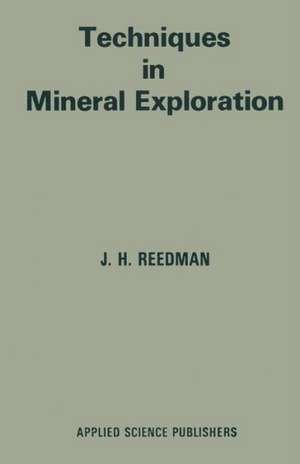 Techniques in Mineral Exploration de J.H. Reedman