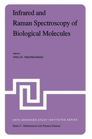 Infrared and Raman Spectroscopy of Biological Molecules: Proceedings of the NATO Advanced Study Institute held at Athens, Greece, August 22–31, 1978 de T. Theophanides