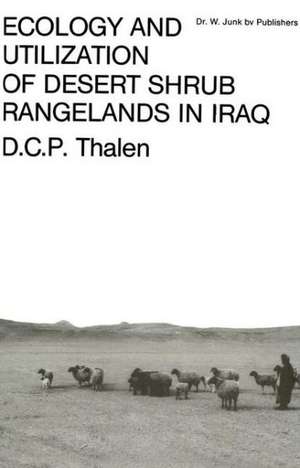 Ecology and Utilization of Desert Shrub Rangelands in Iraq de D. C. P. Thalen