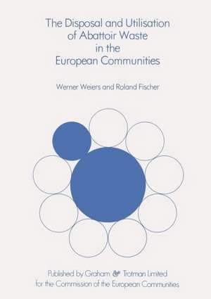 The Disposal and Utilisation of Abattoir Waste in the European Communities de R. Fischer