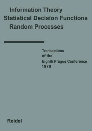 Transactions of the Eighth Prague Conference: on Information Theory, Statistical Decision Functions, Random Processes held at Prague, from August 28 to September 1, 1978 Volume A de J. Kozesnik