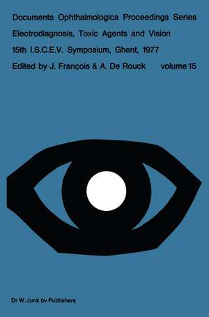 Electrodiagnosis, Toxic Agents and Vision: 15th I.S.C.E.V. Symposium Ghent, Belgium, June 20–23, 1977 de J. François