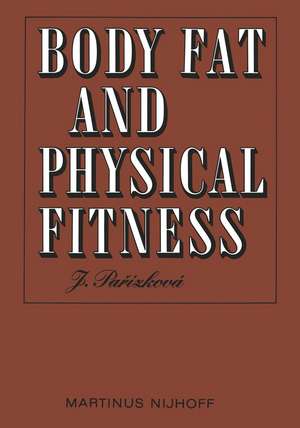 Body Fat and Physical Fitness: Body Composition and Lipid Metabolism in Different Regimes of Physical Activity de S. Parizkova