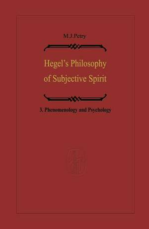 Hegel’s Philosophy of Subjective Spirit: Volume 3 Phenomenology and Psychology de Michael John Petry