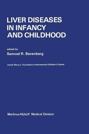 Liver Diseases in Infancy and Childhood de S.R. Berenberg