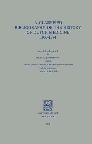 A Classified Bibliography of the History of Dutch Medicine 1900–1974 de G.A. Lindeboom