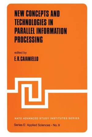 New Concepts and Technologies in Parallel Information Processing de E.R. Caianiello