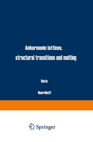 Anharmonic Lattices, Structural Transitions and Melting de T. Riste