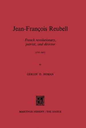 Jean-François Reubell: French Revolutionary, Patriot, and Director (1747–1807) de G.D. Homan