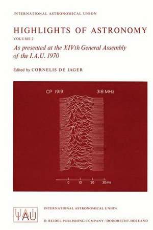 Highlights of Astronomy: As presented at the XIVth General Assembly of the I.A.U. 1970 de C. de Jager