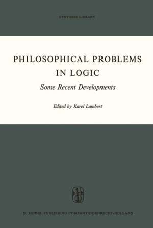 Philosophical Problems in Logic: Some Recent Developments de K. Lambert