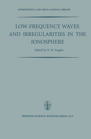 Low-Frequency Waves and Irregularities in the Ionosphere: Proceedings of the 2nd Esrin-Eslab Symposium, Held in Frascati, Italy, 23–27 September, 1968 de N. D'Angelo