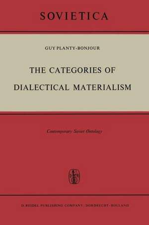 The Categories of Dialectical Materialism: Contemporary Soviet Ontology de Guy Planty-Bonjour