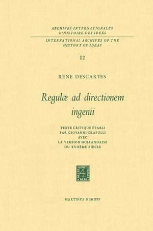 Regulæ ad Directionem IngenII: Texte critique établi par Giovanni Crapulli avec la version hollandaise du XVIIième siècle de René Descartes