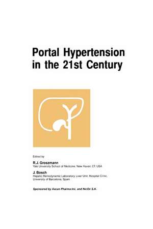 Portal Hypertension in the 21st Century: The proceedings of a symposium sponsored by Axcan Pharma Inc. and NicOx S.A., held in Montrél, Canada, April 2–4, 2004 de R.J. Groszmann