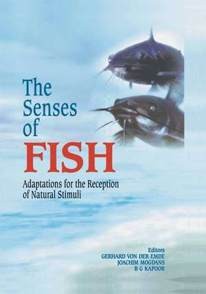 The Senses of Fish: Adaptations for the Reception of Natural Stimuli de Gerhard von der Emde