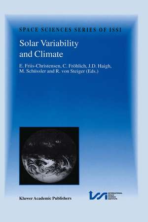 Solar Variability and Climate: Proceedings of an ISSI Workshop, 28 June–2 July 1999, Bern, Switzerland de E. Friis-Christensen