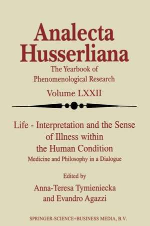 Life Interpretation and the Sense of Illness within the Human Condition: Medicine and Philosophy in a Dialogue de Anna-Teresa Tymieniecka