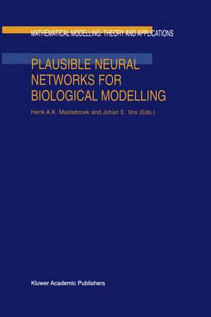 Plausible Neural Networks for Biological Modelling de H.A. Mastebroek