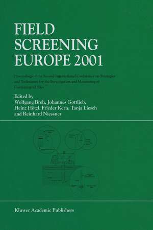 Field Screening Europe 2001: Proceedings of the Second International Conference on Strategies and Techniques for the Investigation and Monitoring of Contaminated Sites de Wolfgang Breh