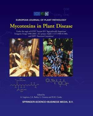 Mycotoxins in Plant Disease: Under the aegis of COST Action 835 ‘Agriculturally Important Toxigenic Fungi 1998-2003’, EU project (QLK 1-CT-1998-01380), and ISPP ‘Fusarium Committee’ de A. Logrieco