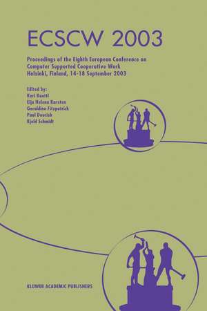 ECSCW 2003: Proceedings of the Eighth European Conference on Computer Supported Cooperative Work 14–18 September 2003, Helsinki, Finland de Kari Kuutti