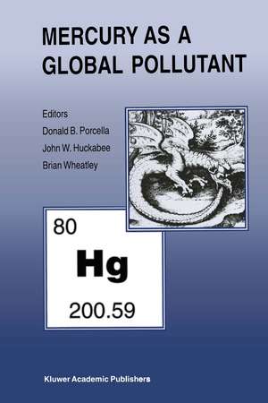 Mercury as a Global Pollutant: Proceedings of the Third International Conference held in Whistler, British Columbia, July 10–14, 1994 de Donald B. Porcella