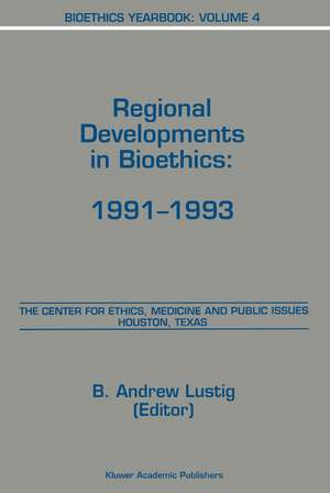 Bioethics Yearbook: Regional Developments in Bioethics: 1991–1993 de B.A. Lustig