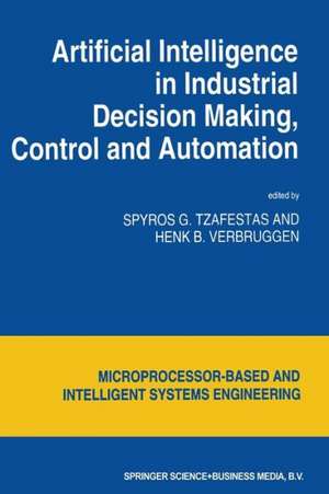 Artificial Intelligence in Industrial Decision Making, Control and Automation de S.G. Tzafestas