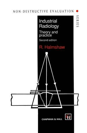 Industrial Radiology: Theory and practice de R. Halmshaw