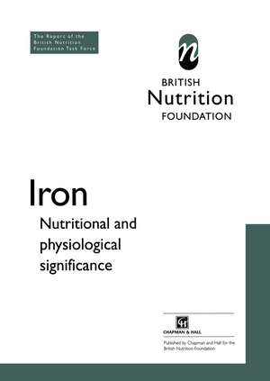 Iron: Nutritional and physiological significance The Report of the British Nutrition Foundation’s Task Force de The British Nutrition Foundation