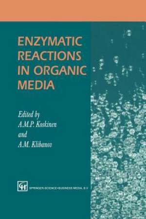 Enzymatic Reactions in Organic Media de A. Koskinen