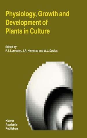 Physiology, Growth and Development of Plants in Culture de P.J. Lumsden