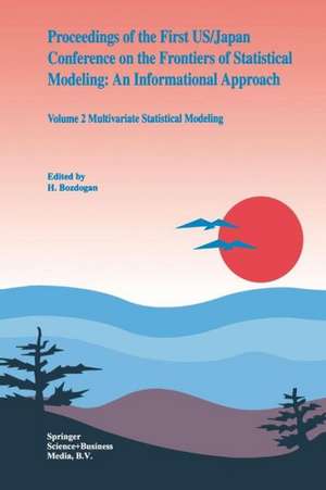Proceedings of the First US/Japan Conference on the Frontiers of Statistical Modeling: An Informational Approach: Volume 2 Multivariate Statistical Modeling de S.L. Sclove