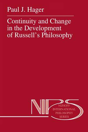 Continuity and Change in the Development of Russell’s Philosophy de P.J. Hager