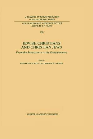 Jewish Christians and Christian Jews: From the Renaissance to the Enlightenment de R.H. Popkin