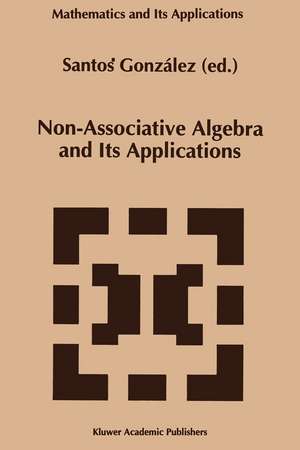 Non-Associative Algebra and Its Applications de Santos González