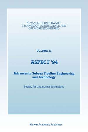 Aspect ’94: Advances in Subsea Pipeline Engineering and Technology de Society for Underwater Technology (SUT)