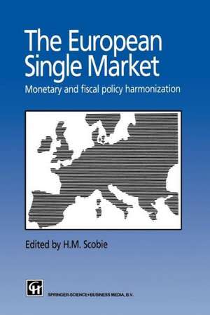 The European Single Market: Monetary and Fiscal Policy Harmonization de H.M. Scobie