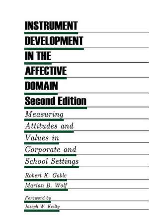 Instrument Development in the Affective Domain: Measuring Attitudes and Values in Corporate and School Settings de Robert K. Gable